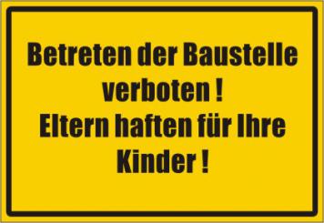 Betriebskennzeichnung Textschild "Betreten der Baustelle verboten, Eltern haften für ihre Kinder 
