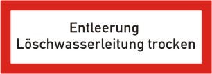 Brandschutzschild als Text "Entleerung Löschwasserleitung trocken" 