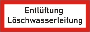 Brandschutzschild als Text "Entlüftung Löschwasserleitung" 